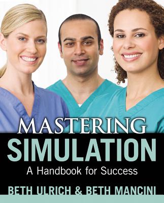 Mastering Simulation: A Handbook for Success - Ulrich, Beth, and Mancini, Mary E (Beth)