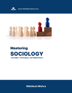 Mastering Sociology: Concepts, Techniques, and Applications