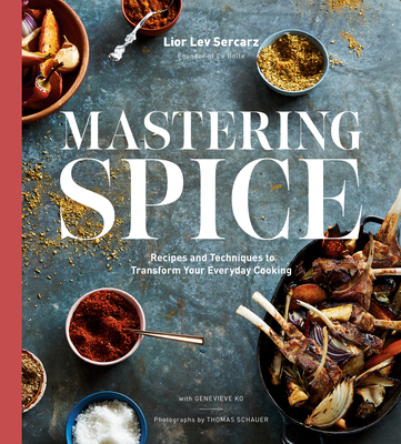 Mastering Spice: Recipes and Techniques to Transform Your Everyday Cooking - Sercarz, Lior Lev, and Ko, Genevieve