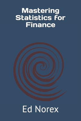 Mastering Statistics for Finance - Norex, Ed