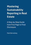Mastering Sustainability Reporting in Real Estate: A Step-by-Step Guide from First Page to Final Disclosure
