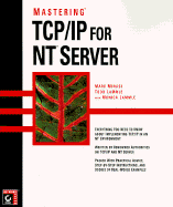 Mastering TCP/IP for NT Server - Minasi, Mark, and Lammle, Todd, and Lammle, Monica