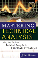 Mastering Technical Analysis: Using the Tools of Technical Analysis for Profitable Trading