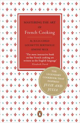 Mastering the Art of French Cooking - Beck, Simone, and etc.