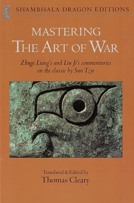 Mastering the Art of War: Commentaries on Sun Tzu's Classic - Ji, Liu, and Liang, Zhuge, and Cleary, Thomas (Translated by)