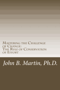 Mastering the Challenge of Change: The Rule of Conservation of Effort