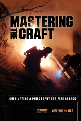 Mastering the Craft: Cultivating a Philosophy for Fire Attack - Rothmeier, Jeff