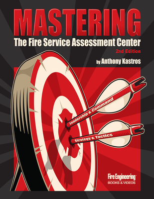 Mastering the Fire Service Assessment Center - Kastros, Anthony