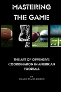 Mastering the Game The Art of Offensive Coordination in American Football