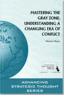 Mastering the Gray Zone: Understanding a Changing Era of Conflict