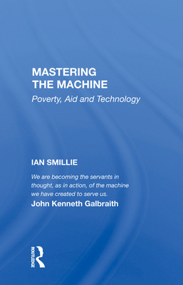 Mastering The Machine: Poverty, Aid And Technology - Smillie, Ian