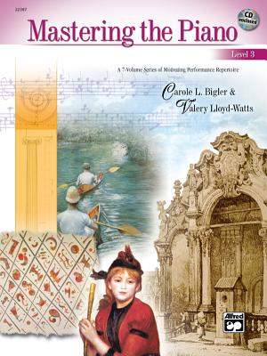 Mastering the Piano, Bk 3: A 7-Volume Series of Motivating Performance Repertoire, Book & Online Audio - Bigler, Carole (Editor), and Lloyd-Watts, Valery (Editor)