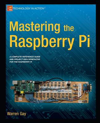 Mastering the Raspberry Pi - Gay, Warren