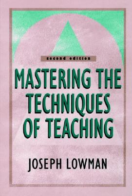 Mastering the Techniques of Teaching - Lowman, Joseph