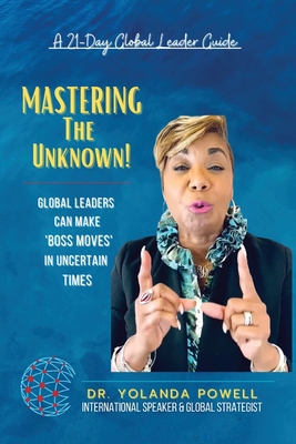 Mastering The Unknown 21 Day Global Leader Guide - Powell, Yolanda, Dr.