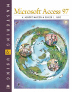 Mastering & Using Microsoft Access 97 - Napier, Al, and Judd, Philip J, and Judd, Phil