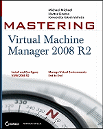 Mastering Virtual Machine Manager 2008 R2