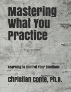Mastering What You Practice: Learning to Control Your Emotions