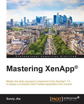 Mastering XenApp(R) - Jha, Sunny