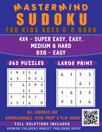 Mastermind Sudoku for Kids Ages 6-8 Book: 365 Logic Puzzles (All Sudokus Are Qr Code Downloadable-Scan, Print & Play Again-Limitless Fun) Easy to...Levels, 4x4 & 6x6 Grids With Solutions