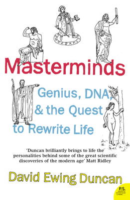 Masterminds: Genius, DNA, and the Quest to Rewrite Life - Ewing Duncan, David