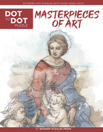 Masterpieces of Art - Dot to Dot Puzzle (Extreme Dot Puzzles with over 15000 dots): Extreme Dot to Dot Books for Adults by Modern Puzzles Press - Challenges to complete and color