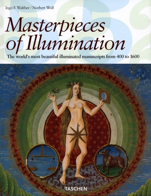Masterpieces of Illumination: Codices Illustres the World's Most Famous Illuminated Manuscripts 400 to 1600 - Walther, Ingo F, and Wolf, Norbert