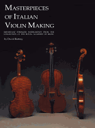 Masterpieces of Italian Violin Making (1620-1850): Important Stringed Instruments from the Collection at the Royal Academy of Music
