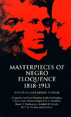 Masterpieces of Negro Eloquence: 1818-1913 - Dunbar-Nelson, Alice Moore (Editor), and Marable, Manning, Professor (Introduction by)