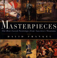 Masterpieces: The Best-Loved Paintings from America's Museums - Frankel, David