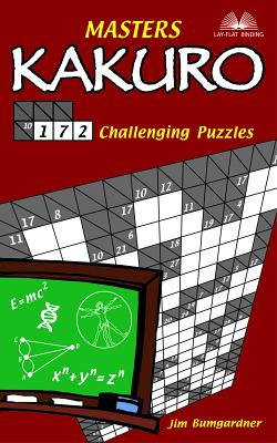 Masters Kakuro: 172 Challenging Puzzles - Bumgardner, Jim