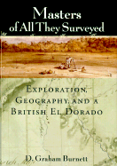 Masters of All They Surveyed: Exploration, Geography, and a British El Dorado