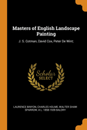 Masters of English Landscape Painting: J. S. Cotman, David Cox, Peter de Wint;