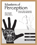 Masters of Perception: Sensory-Motor Integration in the Internal Martial Arts