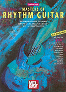 Masters of Rhythm Guitar: Rhythm Concepts and Techniques for Rock-, Blues-, Soul-, Funk-, Reggae-, Jazz- And Country Guitar
