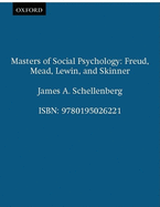 Masters of Social Psychology: Freud, Mead, Lewin, and Skinner