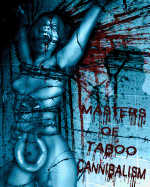 Masters of Taboo: Cannibalism: Limited Edition, Digesting The Human Condition