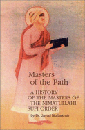 Masters of the Path: A History of the Masters of the Nimatullahi Sufi Order - Nurbakhsh, Javad