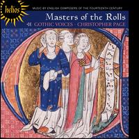 Masters of the Rolls - Catherine King (alto); Charles Daniels (tenor); Gothic Voices; Julian Podger (tenor); Leigh Nixon (tenor);...