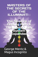 Masters of the Secrets of the Illuminati: The Science of Getting Rich & The Master Key System Expanded