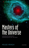 Masters of the Universe: Conversations With Cosmologists of the Past
