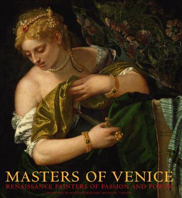 Masters of Venice: Renaissance Painters of Passion and Power - Ferino Pagden, Sylvia (Editor), and Orr, Lynn Federle (Editor)