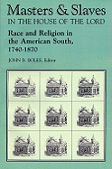 Masters & Slaves in the House of the Lord: Race and Religion in the American South, 1740-1870