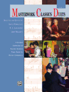 Masterwork Classics Duets, Level 1: A Graded Collection of Teacher-Student Piano Duets by Master Composers