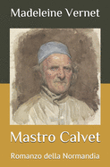 Mastro Calvet: Romanzo della Normandia