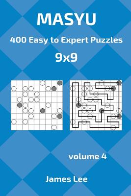 Masyu Puzzles - 400 Easy to Expert 9x9 Vol. 4 - Lee, James