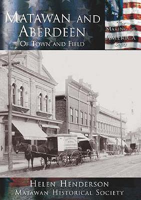 Matawan and Aberdeen:: Of Town and Field - Henderson, Helen, and Matawan Historical Society