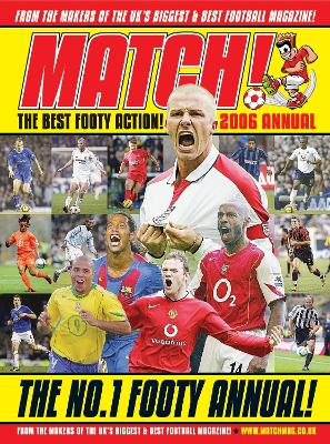 MATCH ANNUAL 2006: From the Makers of Britain's Best selling Football Magazine! - MATCH