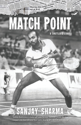 Match Point: A Shuttler's Story - Sharma, Sanjay