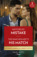 Matched By Mistake / The Rancher Meets His Match: Mills & Boon Desire: Matched by Mistake (Texas Cattleman's Club: Diamonds & Dating App) / the Rancher Meets His Match (Texas Cattleman's Club: Diamonds & Dating App)